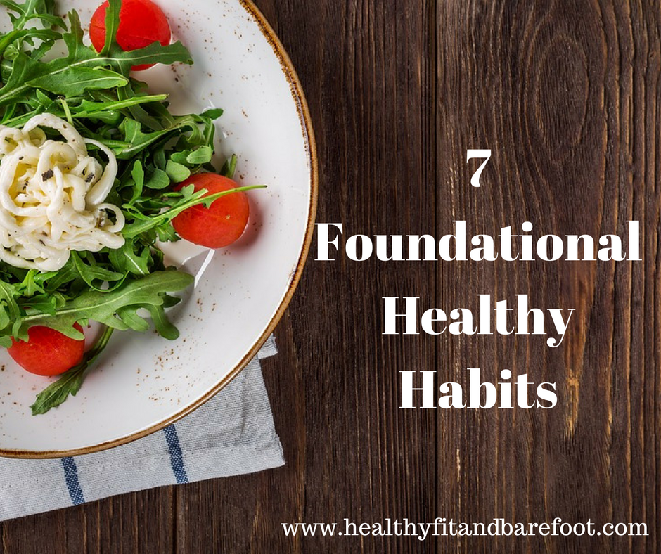 7 Foundational Healthy Habits